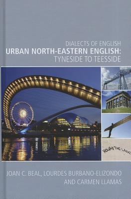 Urban North-Eastern English: Tyneside to Teesside (Dialects of English)