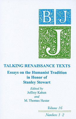 Talking Renaissance Texts: Essays in Honor of Stanley Stewart: Ben Jonson Journal Volume 16