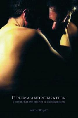 Cinema and Sensation: French Film and the Art of Transgression
