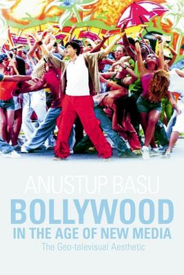 Image for Bollywood in the Age of New Media: The Geo-televisual Aesthetic