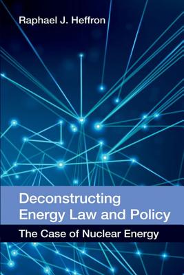 Deconstructing Energy Law and Policy: The Case of Nuclear Energy