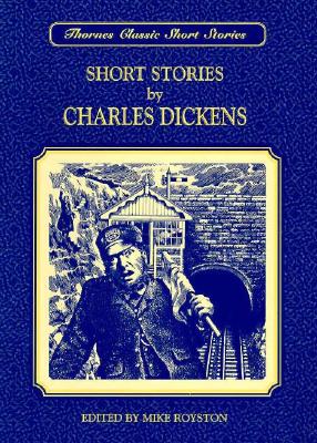 Short Stories by Charles Dickens (Thornes Classic Short Stories)