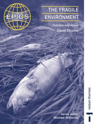 The Fragile Environment: Pollution and Abuse (Environment & People Integrated Course Supplements Series)