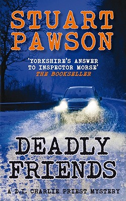 Deadly Friends: A DI Charlie Priest Mystery