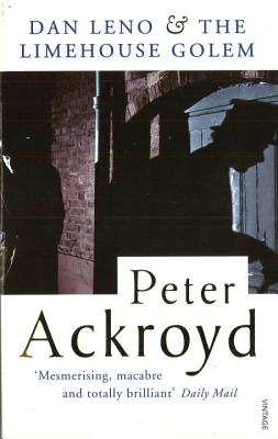 Dan Leno and the Limehouse Golem, Ackroyd, Peter Dan Leno and the Limehouse Golem, Ackroyd, Peter