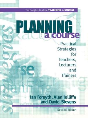 Planning a Course (The Complete Guide to Teaching a Course 1)