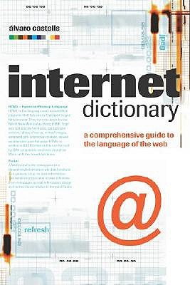 The Internet Dictionary: A Comprehensive Guide to the Language of the Web