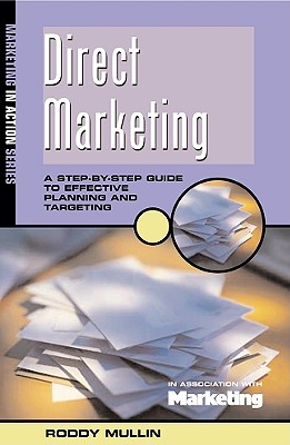 Direct Marketing: A Step-by-Step Guide to Effective Planning and Targeting (Marketing in Action Series)