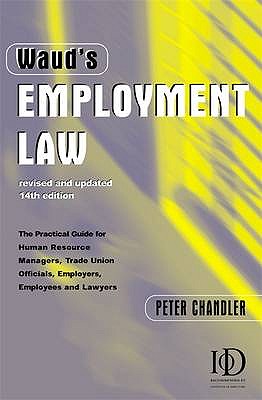 Waud's Employment Law : The Practical Guide for Personnel and Human Resource Managers, Trade Union Officials, Employers, Employees and Lawyers