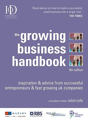 The Growing Business Handbook: Inspiration and Advice from Successful Entrepreneurs and Fast-Growing UK Companies