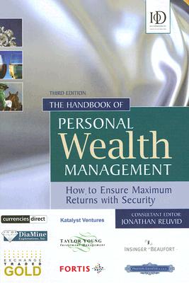 The Handbook of Personal Wealth Management: How to Ensure Maximum Returns with Security 3rd edition