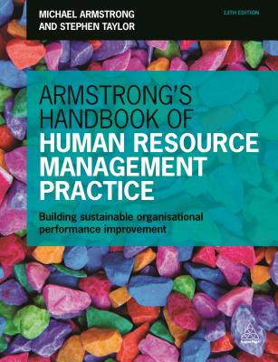 Armstrong's Handbook of Human Resource Management Practice: Building Sustainable Organizational Performance Improvement