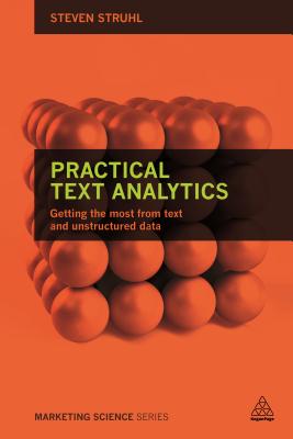 Practical Text Analytics: Interpreting Text and Unstructured Data for Business Intelligence (Marketing Science)