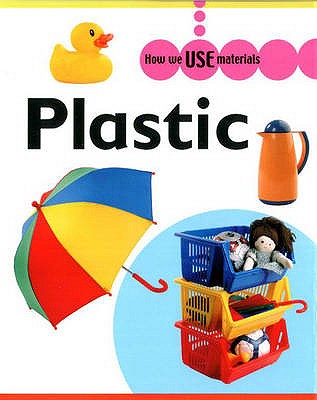 How We Use Materials: Plastic