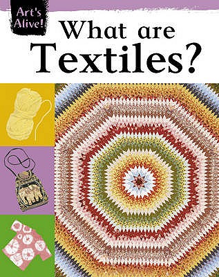 What Are Textiles (Art's Alive)