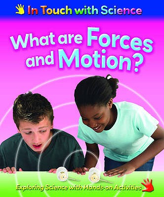 In Touch With Science: What are Forces and Motion