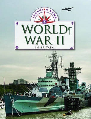 Image for Tracking Down: World War II in Britain Tracking Down: World War II in Britain