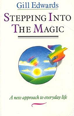 Stepping into the Magic: A New Approach to Everyday Life