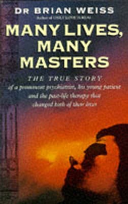 Many Lives, Many Masters: The true story of a prominent psychiatrist, his young patient and the past-life therapy that changed both their lives