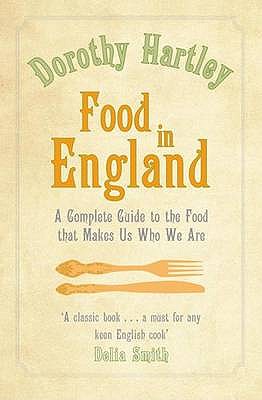Food in England: A Complete Guide to the Food That Makes Us Who We are