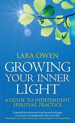 Growing Your Inner Light: A Guide to Independent Spiritual Practice [Paperback] Lara Owen