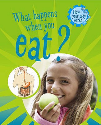 What Happens When You Eat (How Your Body Works)