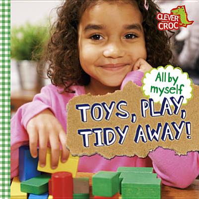 All By Myself: Toys, Play, Tidy Away! [Board book] Foy, Debbie