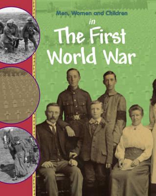 Image for Men, Women and Children in the First World War (Men, Women & Children)