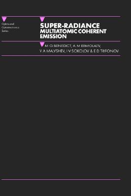 Super-radiance: Multiatomic Coherent Emission (Series in Optics and Optoelectronics)