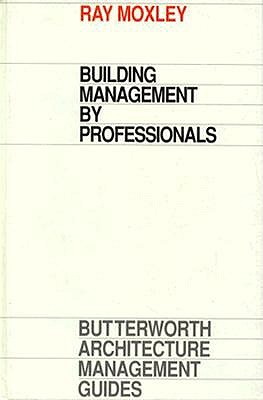 Building Management by Professionals (Butterworth Architecture Management Guides)