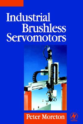 Industrial Brushless Servomotors (Newnes Power Engineering Series)