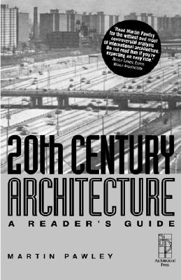 20th Century Architecture - A Reader's Guide