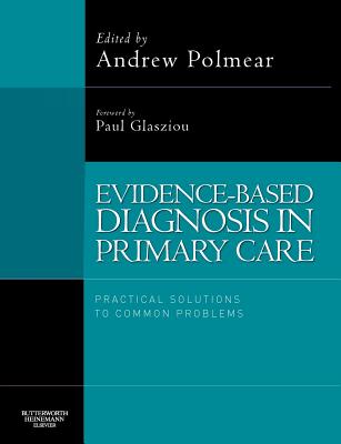 Evidence-Based Diagnosis in Primary Care: Practical Solutions to Common Problems