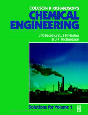 Chemical Engineering: Solutions to the Problems in Volume 1 (COULSON AND RICHARDSONS CHEMICAL ENGINEERING)