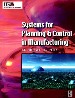 Systems for Planning and Control in Manufacturing (IIE Core Textbooks Series)