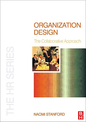 Image for Organization Design: The Collaborative Approach (The HR Series)