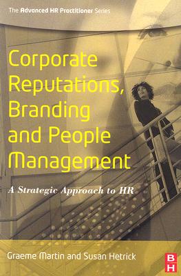 Corporate Reputations, Branding and People Management: A Strategic Approach to HR (Advanced HR Practitioner)