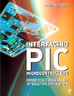 Interfacing PIC Microcontrollers: Embedded Design by Interactive Simulation