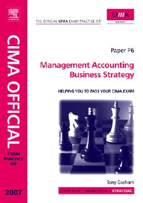 CIMA Exam Practice Kit. Paper P6. Management Accounting Business Strategy, 2007.
