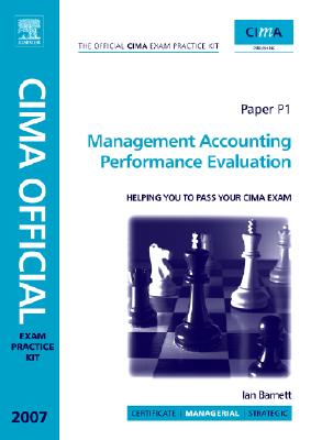 CIMA Exam Practice Kit Management Accounting Performance Evaluation, Third Edition (CIMA Managerial Level 2008)