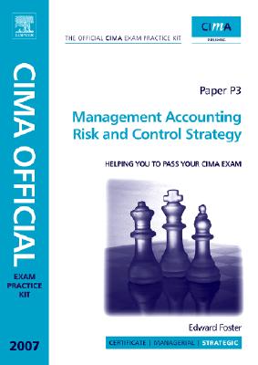 CIMA Exam Practice Kit Management Accounting Risk and Control Strategy, Third Edition: 2007 Edition (CIMA Strategic Level 2008)