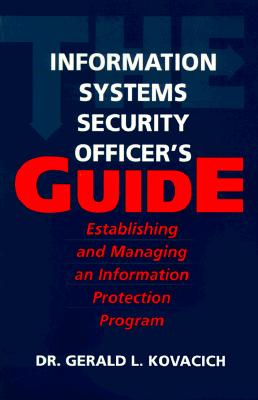 Information Systems Security Officer's Guide: Establishing and Managing an Information Protection Program