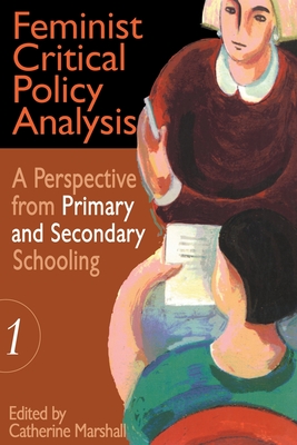 Feminist Critical Policy Analysis I (Educational Policy Perspectives Series) (Volume 1)