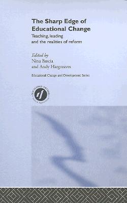 The Sharp Edge of Educational Change: Teaching, Leading and the Realities of Reform (Educational Change and Development Series)
