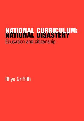 National Curriculum: National Disaster?: Education and Citizenship Image for National Curriculum: National Disaster?: Education and Citizenship