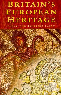 Britain's European Heritage: History Prehistory and Medieval History (Themes in History)