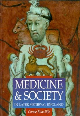 Medicine & Society in Later Medieval England (Sutton Illustrated History)