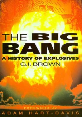 Big Bang: A History of Explosives.