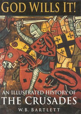 God Wills It!: An Illustrated History of the Crusades
