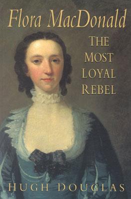 Flora Macdonald: The Most Loyal Rebel